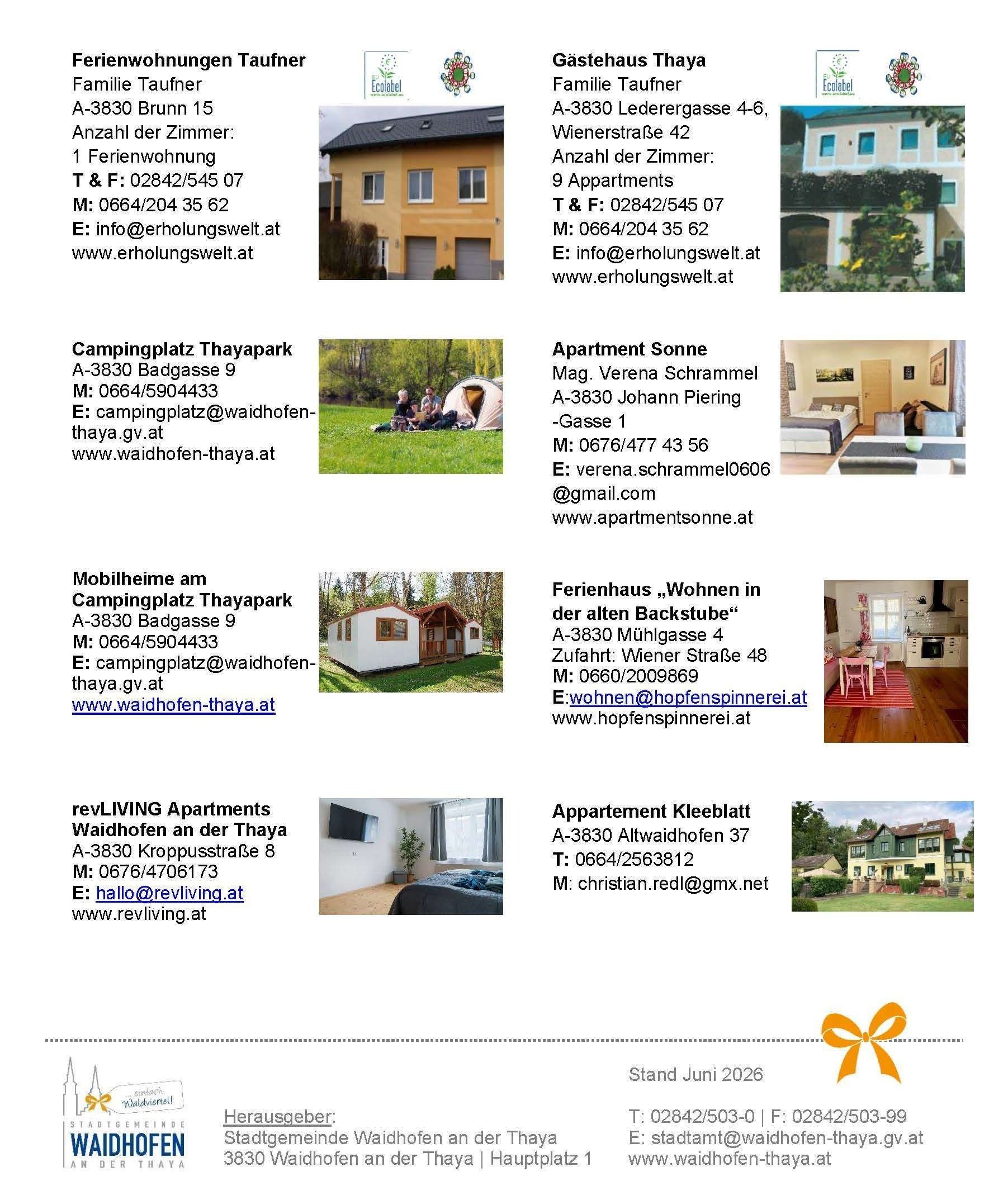 A-3830 Brunn 15, Anzahl der Zimmer: 1, T&F: 02842/545 07, M: 0664/204 35 62, E: info@erholungswelt.at, www.erholungswelt.at. A-3830 Johann Piering, Mag. Verena Schrammel, A-3830 Johann Piering-Gasse 1, M: 0676/477 43 56, E: verena.schrammel0606@gmail.com, www.apartmentsonne.at.