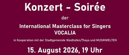 Poster for a classical music concert featuring various songs by Mozart, Schubert, Chopin, Verdi, and others. The event is titled 'Konzert - Soiree' and is part of the International Masterclass for Singers VOCALIA. It is scheduled for August 15, 2026, at 7 PM in Waidhofen Stadtsaal.