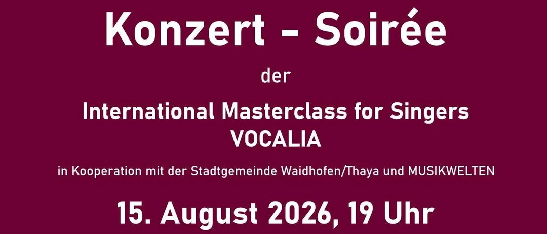 Plakat für ein klassisches Musikkonzert mit verschiedenen Liedern von Mozart, Schubert, Chopin, Verdi und anderen. Die Veranstaltung trägt den Titel 'Konzert - Soiree' und ist Teil des International Masterclass for Singers VOCALIA. Sie ist für den 15. August 2026 um 19 Uhr im Waidhofen Stadtsaal geplant.