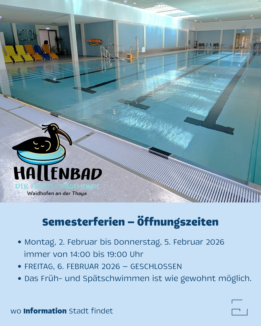 Ein Hallenbad mit blauem Wasser, einer Metallhandlauf und einem Logo mit einem Vogel darauf. Öffnungszeiten: Montag, 2. Februar bis Donnerstag, 5. Februar 2026, von 14:00 bis 19:00 Uhr. Freitag, 6. Februar 2026, geschlossen.