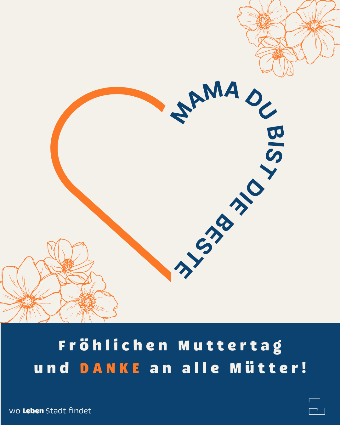 Ein Poster mit einer orangefarbenen Herzform, auf dem 'MAMA DU BIST DIE BESTE' steht. Darunter heißt es 'Frolichen Muttertag und DANKE an alle Mutter!' in einem blumigen Design.