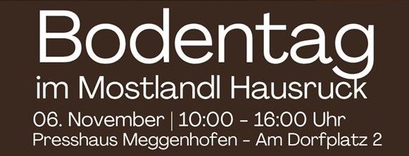 Ein braunes Plakat bewirbt den Bodentag im Mostland Hausruck. Er findet am 6. November von 10:00 bis 16:00 im Presshaus Meggenhofen am Dorfplatz 2 statt.