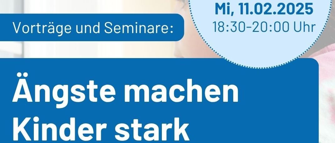 Plakat für Vorträge und Seminare mit dem Titel 'Angste machen Kinder stark'. Zeiten: 18:30-20:00. Geeignet für Eltern, Fachkräfte und für Land Stmk (A6) Weiterbildung.