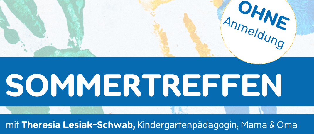 Plakat für Sommertreffen mit Theresa Lesiak-Schwab, Kindergartenpädagogin, Mama & Oma. Für (Groß)Eltern mit Kindern von ca. 2-6 Jahren. Jeden Donnerstag im August. Termine: 06.08., 13.08., 20.08., 27.08.2026. Zeit: 09:30-11:00 Uhr. Freier Eintritt.