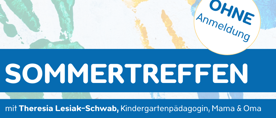 Ein Plakat für 'SOMMERTREFFEN' mit Theresa Lesiak-Schwab, Kindergartenpädagogin, Mama & Oma. Für (Groß)Eltern mit Kindern von ca. 2-6 Jahren. Jeden Donnerstag im August. Termine: 06.08., 13.08., 20.08., 27.08.2026. Zeit: 09:30-11:00 Uhr. Kosten: 0 Euro.