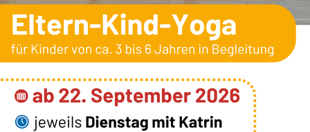Plakat für Eltern-Kind-Yoga-Kurse für Kinder von ca. 3 bis 6 Jahren, jeden Dienstag mit Katrin, ab 22. September 2026.