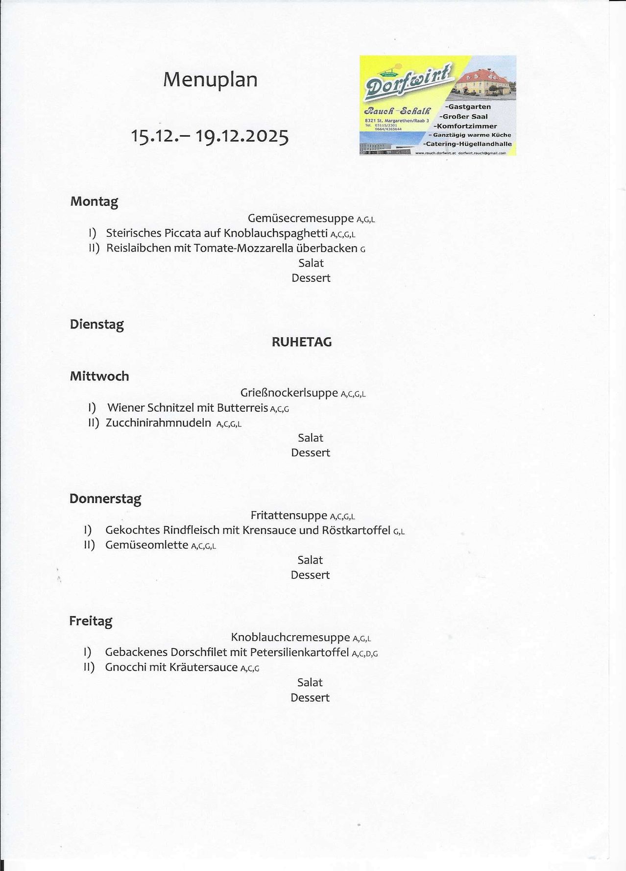 Wöchentliches Menü vom 15. bis 19. Dezember 2025. Montag: Gemischte Gemüsesuppe, A, G, L. Dienstag: Kalbspiccata auf Gnocchi, A, C, G, L. Mittwoch: Gegrillte Rindersuppe, A, C, G, L. Donnerstag: Gebratenes Rindfleisch mit grüner Sauce und Röstkartoffeln, A, C, G, L. Freitag: Gebackene Kartoffelcremesuppe, A, G, L.
