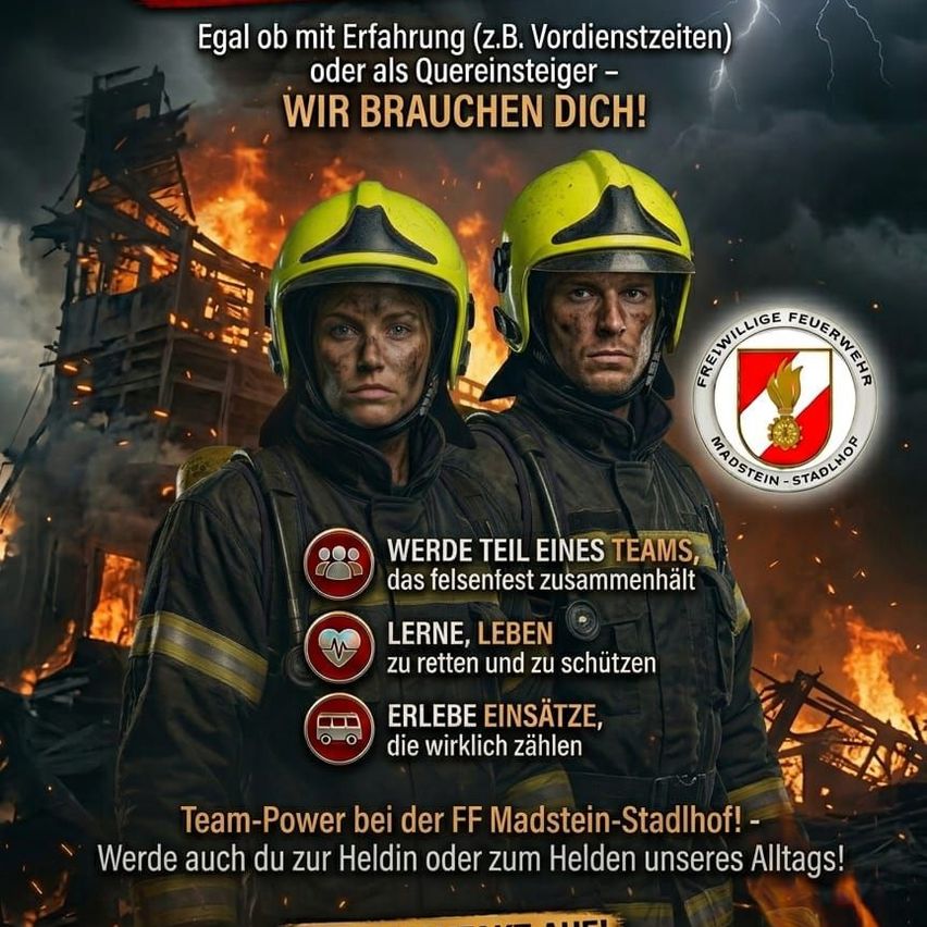 Ein Rekrutierungsplakat für die Feuerwehr Madstein-Stadlhof zeigt zwei Feuerwehrleute vor einem brennenden Gebäude mit dem Text 'Wir brauchen dich!' und 'Werde Teil eines Teams, das zusammenhält, lernt, lebt, um zu retten und zu schützen.'