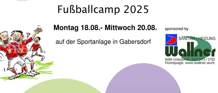 Poster für ein Fußballcamp 2025, 18.-20. August, auf der Sportanlage in Gabersdorf. Es beinhaltet Trainingseinheiten, Mahlzeiten, Campingausrüstung und kostet 130 €. Anmeldefrist ist 06.07.2025.