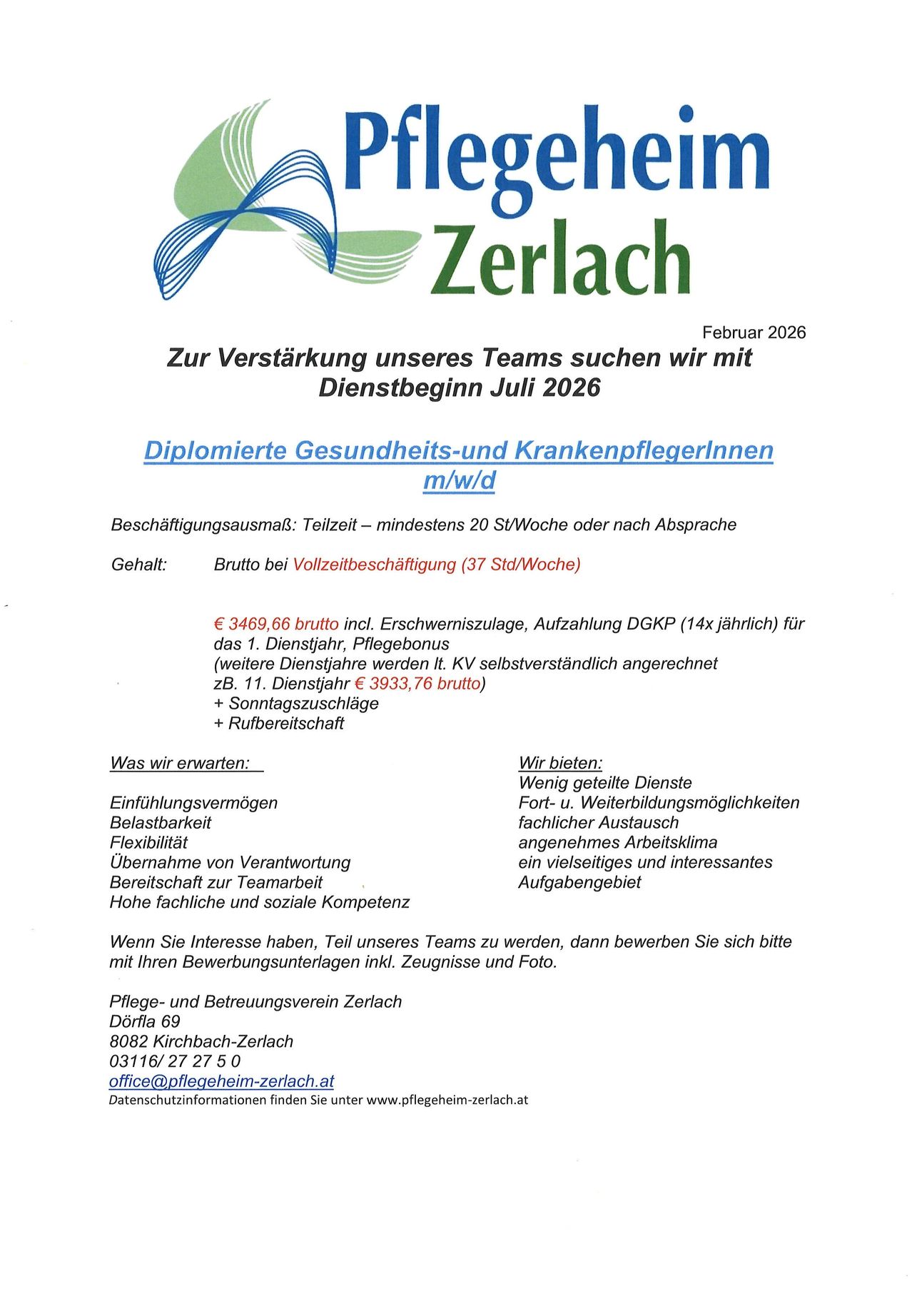 Der Pflege- und Betreuungsverein Zerlach sucht zur Verstärkung unseres Teams Diplomierte Gesundheits- und Krankenpflegerinnen/Diplomierte Gesundheits- und Krankenpfleger mit Dienstbeginn Juli 2026. Das Bruttogehalt beträgt €3.469,66 inkl. Erschwerniszulage, Aufzahlung DGKP (14x jährlich) für das 1. Dienstjahr, Pflegebonus. Weitere Dienstjahre werden individuell verhandelt. Interessierte bewerben sich bitte mit ihren Bewerbungsunterlagen inkl. Zeugnisse und Foto. Kontakt: Pflegeheim Zerlach, Dorila 69, 8082 Kirchbach-Zerlach.
