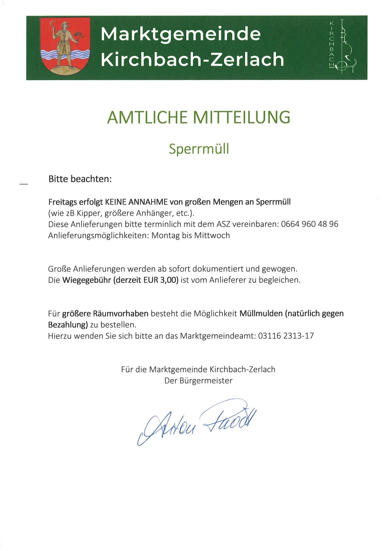 Amtliche Mitteilung: Keine Annahme von großen Mengen an Fuchskot am Freitag. Lieferungen können mit dem ASZ unter 0664 960 48 96 vereinbart werden. Für größere Mengen besteht die Möglichkeit Müllmulden (gegen Gebühr) zu bestellen. Kontaktieren Sie das Marktgemeindeamt Kirchbach-Zerlach für weitere Informationen.