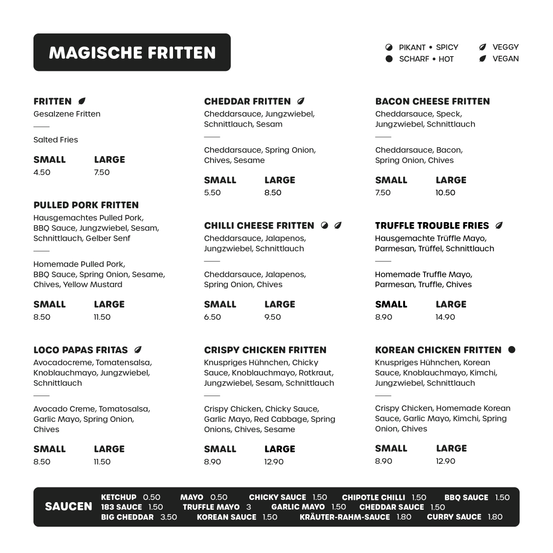 Das Menü umfasst frittierte Speisen wie gesalzene fritten, Cheddar- und Speck-Fritten, Pulled-Pork-Fritten, Chili-Käse-Fritten, Trüffel-Problem-Fritten, Loco-Papas-Fritas, knusprige Hühnchen-Fritten und koreanische Hühnchen-Fritten. Saucen umfassen Ketchup, Mayo, Hähnchen, Chipotle, BBQ, Knoblauch-Mayo, Cheddar, Curry und Big Cheddar.