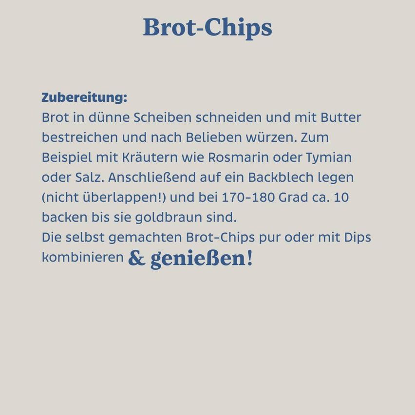 Das Bild zeigt ein Rezept für 'Brot-Chips' mit Zubereitungsschritten. Es weist an, Brot dünn zu schneiden, mit Butter bestreichen, würzen und bei 170-180 Grad Celsius backen, bis sie goldbraun sind. Genießen Sie sie pur oder mit Dips.