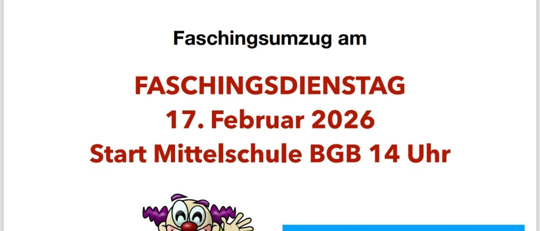 Plakat für den Faschingsumzug am 17. Februar 2026, Beginn um 14 Uhr an der Mittelschule BGB. Trotz Semesterferien geplant. Mit Unterstützung verschiedener Sponsoren.