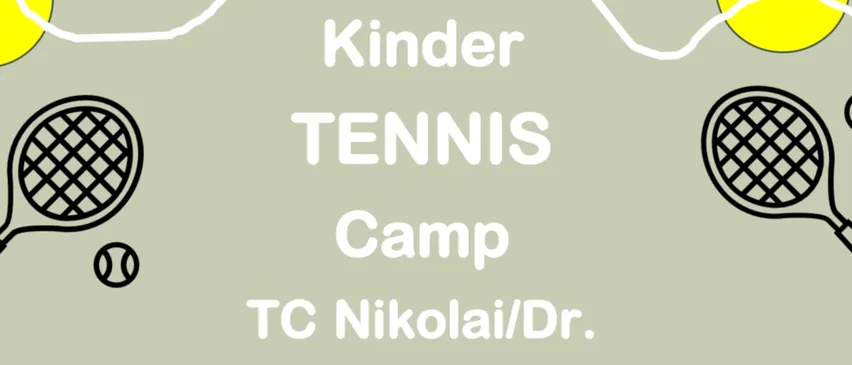 Plakat für ein Kindertenniscamp bei TC Nikolai/Dr. Der Kurs ist in zwei Termine unterteilt, vom 13.07.-17.07.2026 und 31.08.-04.09.2026. Die Teilnehmerzahl ist begrenzt, und Geschwisterermäßigungen sind verfügbar. Eine Anmeldung ist erforderlich.