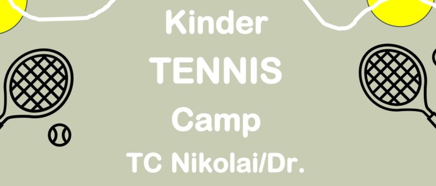 Plakat für ein Kindertenniscamp bei TC Nikolai/Dr. Der Kurs ist in zwei Termine unterteilt, vom 13.07.-17.07.2026 und 31.08.-04.09.2026. Die Teilnehmerzahl ist begrenzt, und Geschwisterermäßigungen sind verfügbar. Eine Anmeldung ist erforderlich.