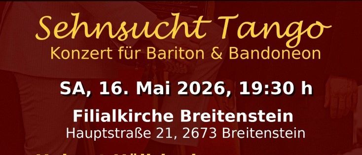 Plakat für ein Tango-Konzert mit Helmut Hollriegl am Bariton und Milos Avramovic am Bandoneon. Datum: 16. Mai 2026, 19:30. Ort: Filialkirche Breitenstein, Hauptstraße 21, 2673 Breitenstein.