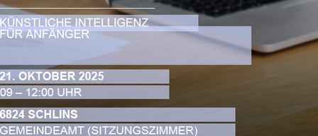 Ein Bild zeigt den Zeitplan für eine Veranstaltung mit dem Titel 'Künstliche Intelligenz für Anfänger' am 21. Oktober 2025 von 9 bis 12 Uhr. Der Ort ist in 6824 Schlins, Gemeindeamt (Sitzungszimmer).
