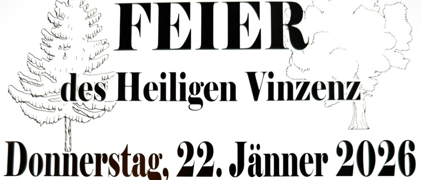 Plakat für das Fest des Heiligen Vinzenz, geplant für Donnerstag, 22. Jänner 2026, um 10:00 Uhr. Messe mit den Prigglitzer Weizenbläsern in der Pfarrkirche Prigglitz, anschließend Frühstück im Gasthaus Seehofer in Prigglitz. Verlust wertvoller Sachpreise. Fahrgemeinschaften bzw. Bustransfer von und nach Prigglitz möglich. Bitte bei Peter Moser anmelden unter 0664 3926587.
