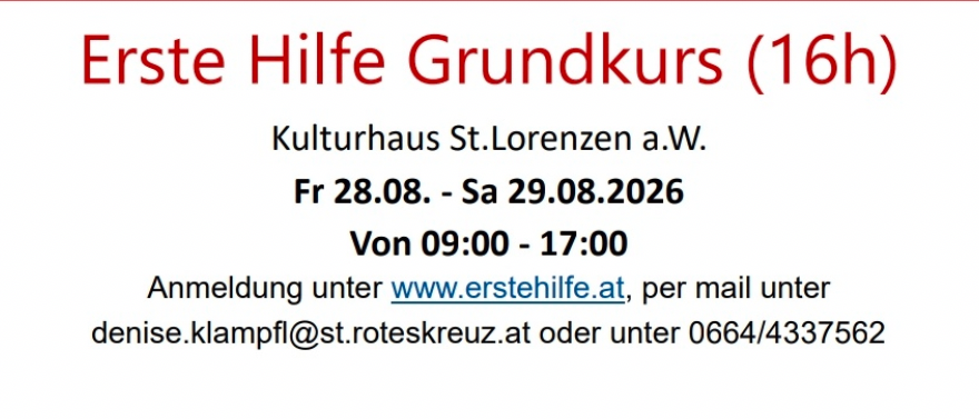 Erste Hilfe Grundkurs für 16 Jahre und älter. Red Cross bietet einen grundlegenden Erste-Hilfe-Kurs an. Termine: 28.-29.08.2026. Melden Sie sich unter www.erstehilfe.at an oder kontaktieren Sie denise.klampfl@st.roteskreuz.at.