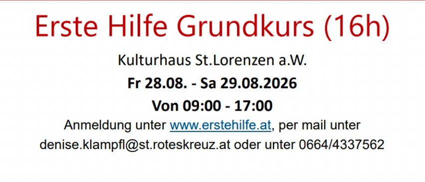 Erste Hilfe Grundkurs für 16 Jahre und älter. Red Cross bietet einen grundlegenden Erste-Hilfe-Kurs an. Termine: 28.-29.08.2026. Melden Sie sich unter www.erstehilfe.at an oder kontaktieren Sie denise.klampfl@st.roteskreuz.at.