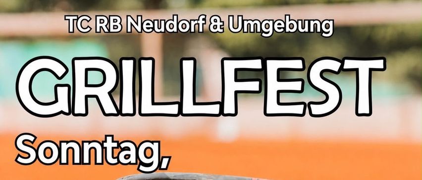 Plakat für ein Grillfest-Event bei TC RB Neudorf & Umgebung, geplant für Sonntag, 9. August 2026. Das Event bietet regionale Köstlichkeiten, feine Tropfen und Grillspezialitäten. Es beginnt um 11 Uhr in der Tennissportanlage Neudorf.