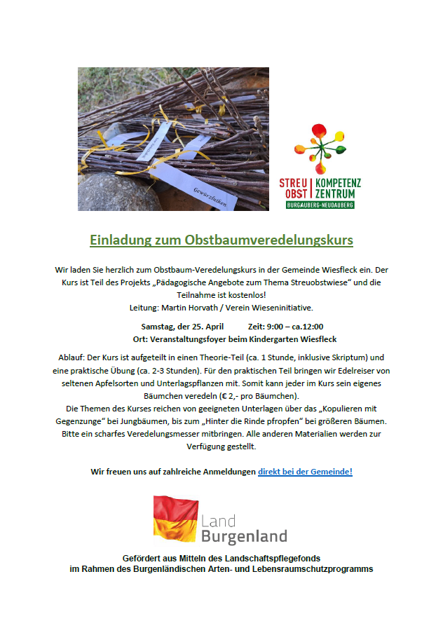 Einladung zum Obstbaumveredelungkurs in Wiesenfleck. Der Kurs ist Teil des Projekts 'Pädagogische Ansätze zum Thema Obstbaumveredelung' und ist kostenlos. Leitung: Martin Horvath / Verein Wissensinitiative. Samstag, 25. April Zeit: 9:00 - ca. 12:00 Ort: Veranstaltungsort beim Kindergarten Wiesenfleck