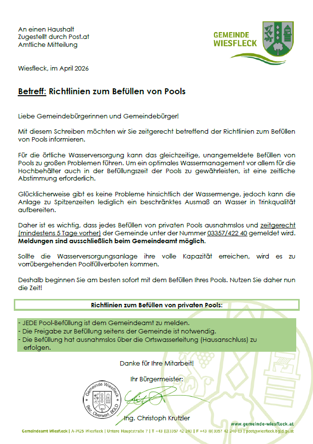 Amtliche Mitteilung der Gemeinde Wiesfleck vom April 2026 über Richtlinien zum Befüllen von Pools. Die Einwohner werden über die Füllverfahren und die Notwendigkeit einer rechtzeitigen Anmeldung beim Gemeindeamt informiert. Das Füllen sollte ohne hohe Wasserstände erfolgen, und eine zeitliche Vereinbarung ist erforderlich. Die Wasserqualität ist kein Problem, aber ein begrenztes Wasserangebot muss berücksichtigt werden. Jedes Poolfüllen muss fünf Tage vor dem Fülltermin beim Gemeindeamt gemeldet werden.