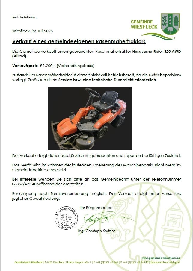 Wiesfleck, Juli 2026. Die Gemeinde verkauft einen gebrauchten Rasenmäher Husqvarna Rider 320 AWD (Allrad). Verkaufspreis: 1.200 € (Verhandlungsbasis). Der Rasenmäher ist nicht voll betriebsbereit, da ein Getriebeproblem vorliegt. Zusätzlich ist ein Service bzw. eine technische Durchsicht erforderlich. Der Verkauf erfolgt unter Ausschluss jeglicher Gewährleistung.