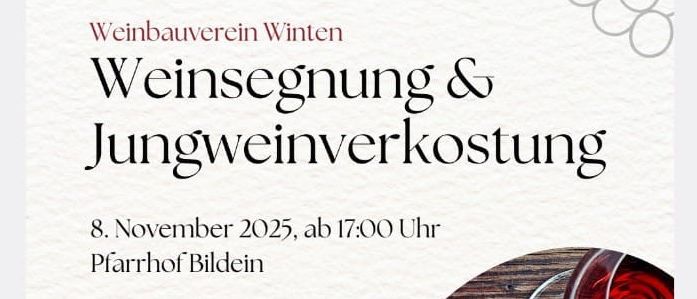 Weinbauverein Winten, 8. November 2025, ab 17:00 Uhr. Heilige Messe & Weinsegnung in der Pfarrkirche Bildein mit Pfarrer Dechan Mag. Karl Schlögl. Anschliessend Jungweinverkostung und Buffet mit regionalen Schmankerln im Weinkulturhaus Bildein.