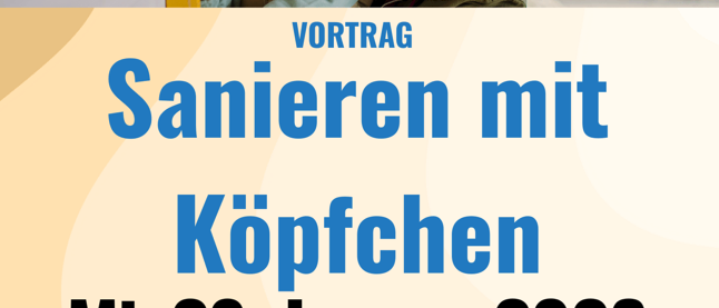 Plakat für einen Vortrag am 28. Januar 2026 mit dem Titel 'Sanieren mit Kopfchen'. Referentinnen sind Bettina Bratschitz und DI Johannes Christandl. QR-Code für weitere Informationen.