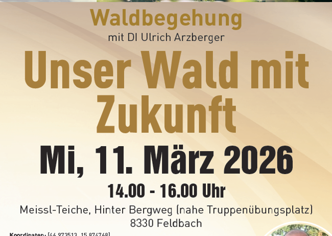 Plakat für eine Waldbegehungen mit Ulrich Arzbeger. Datum: 11. März 2026. Ort: Meissl-Teiche, Hinter Bergweg. Koordinaten: 46.973513, 15.874768. Kostenlose Veranstaltung. Anmeldung erforderlich.