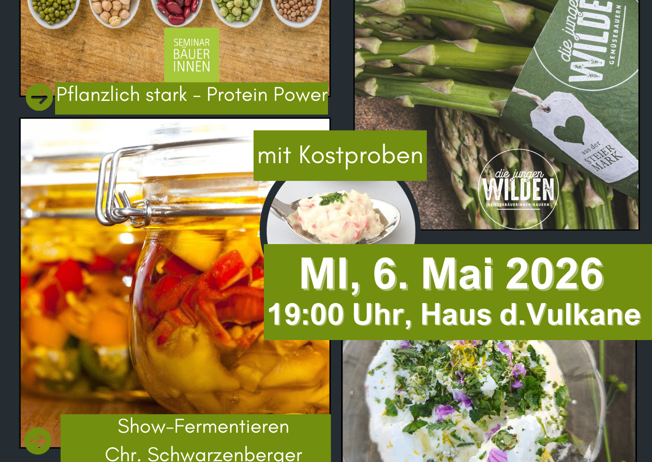 Veranstaltungsplakat mit 'Taste the Future'-Thema. Es enthält Bilder von Bohnen, Spargel und Einlegegurken. Details umfassen 'Seminar Bauer Innen', 'Pflanzlich stark - Protein Power' und 'Show-Fermentieren'. Das Datum ist der 6. Mai 2026 um 19:00 Uhr. Ort ist Haus d.Vulkane. Wildkräuter, Doris Maier, Kräuterpäd.