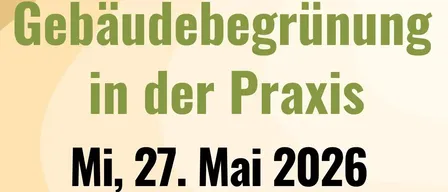 Ein Veranstaltungsplakat für 'Gebäudebegrünung in der Praxis' am 27. Mai 2026 von 13:00 bis 14:30 Uhr in LEA, Mühldorf 165, 8330 Feldbach. Das Programm umfasst eine Kurzvorstellung des Klimawaldes, internationale und regionale Beispiele sowie einen Praxisbericht. QR-Code für weitere Informationen.