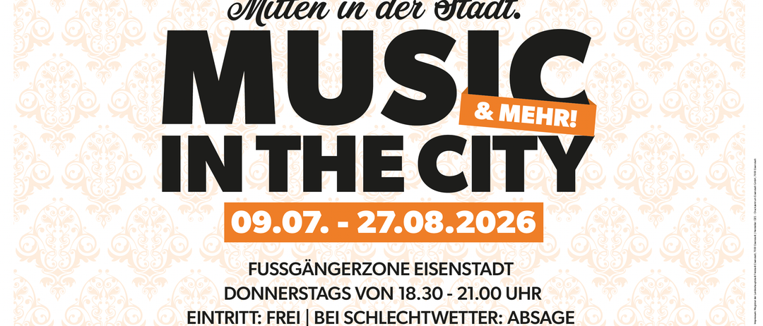 Plakat für die Veranstaltung 'Music & More in der Stadt' vom 9.07. bis 27.08.2026 in der Fußgängerzone Eisenstadt. Der Eintritt ist frei. Bei schlechtem Wetter wird abgesagt.
