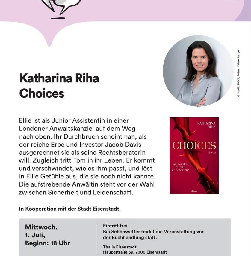 Ein Werbebild für das Buch 'Choices' von Katharina Riha. Es zeigt eine Frau, möglicherweise die Autorin, mit einem Buchcover im Hintergrund. Der Text handelt von einer Frau namens Ellie, ihrer Karriere und ihren Gefühlen.