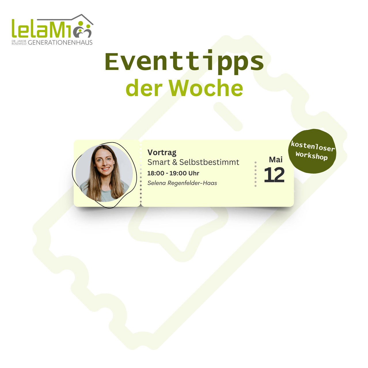 Ein Werbeplakat für LelaMi Generationenhaus zeigt eine Frau und eine Veranstaltung mit dem Titel 'Event Tipps der Woche'. Es zeigt einen Vortrag über 'Smart & Selbstbestimmt' von Selena Regenfelder-Haas am 12. Mai von 18:00 bis 19:00. Ein kostenloser Workshop wird ebenfalls beworben.