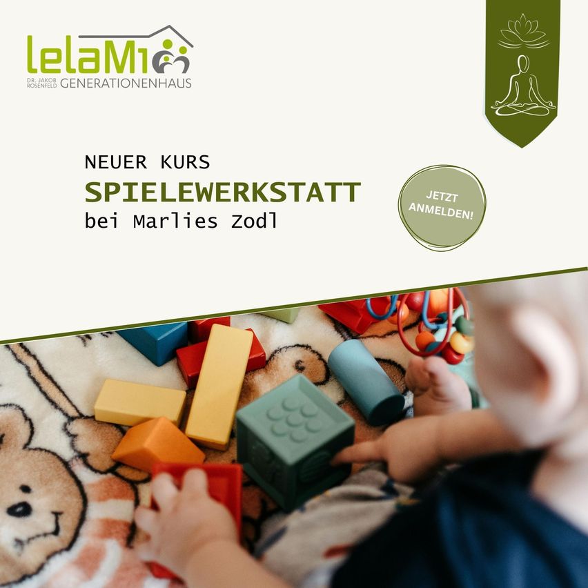 Eine Werbung für einen neuen Spielworkshop bei Marlies Zodls LeLaMi Generationenhaus. Ein Baby spielt mit bunten Bauklötzen auf einer Decke. Das Logo und der Text sind auf Deutsch.
