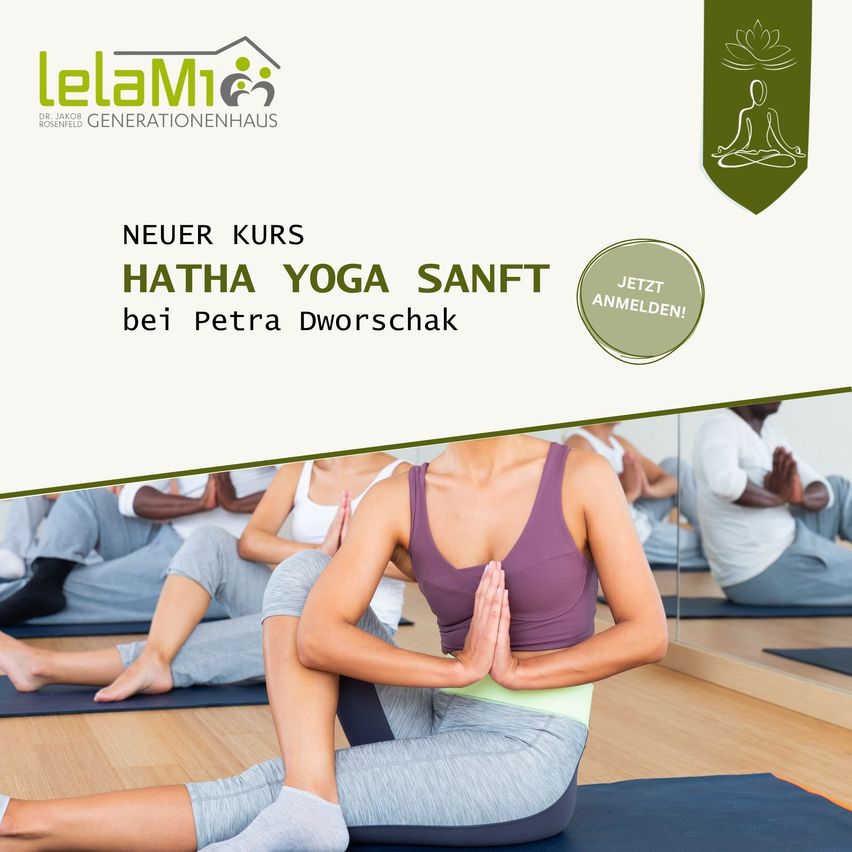 Ein Plakat, das einen neuen Hatha-Yoga-Kurs von Petra Dworschak im LeLaMi Generationenhaus ankündigt. Das Plakat zeigt eine Frau in einer Yoga-Pose mit anderen im Hintergrund, die ebenfalls Yoga praktizieren. Das Plakat enthält einen Aufruf zur Anmeldung.