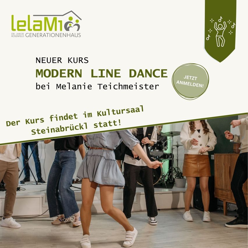 Ein Plakat, das einen Modern Line Dance Kurs im LeLaMi Generationenhaus ankündigt. Das Plakat zeigt eine Frau, die in einem Jeanskleid tanzt, mit mehreren tanzenden Personen dahinter. Das Plakat enthält den Slogan 'Der Kurs findet im Kultursaal Steinabrückl statt!' und ermutigt die Leute, sich anzumelden.