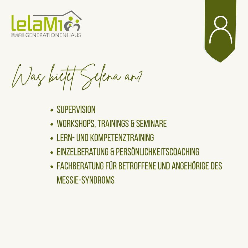 Eine Werbung für LeLaMi Generationenhaus zeigt eine Liste der von Selena angebotenen Dienstleistungen, darunter Supervision, Workshops, Schulungen und Seminare, Lern- und Kompetenztraining, Einzelberatung und Persönlichkeitscoaching. Es werden auch Expertenratschläge für Betroffene und Angehörige des Messie-Syndroms erwähnt.