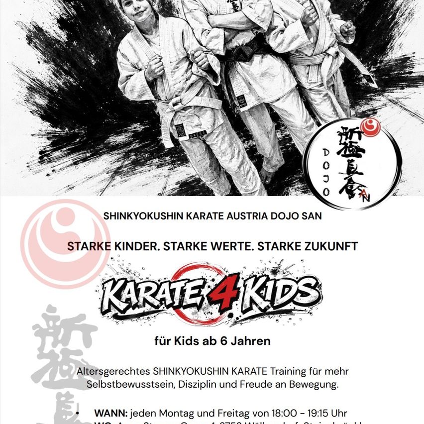 Ein schwarz-weißes Plakat für Shinkyokushin Karate Austria Dojo San mit drei Kindern in Karate-Uniformen und dem Text 'Starke Kinder. Starke Werte. Starke Zukunft' und 'KATAEE4KIDS'. Das Plakat enthält einen Zeitplan für Kurse montags und freitags von 18:00 bis 19:15 Uhr.
