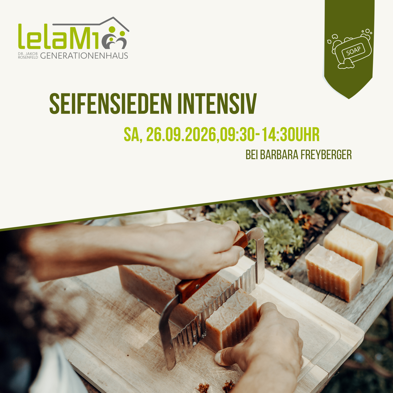 Eine Werbung für einen Seifenherstellungsworkshop im LeLaMi Generationenhaus, bei dem eine Person Seife auf einem Holzbrett reibt. Der Workshop ist für Samstag, den 26. September 2026, von 9:30 Uhr bis 14:30 Uhr geplant und wird von Barbara Freyberger geleitet.