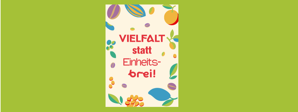 Ein Poster mit grünem Hintergrund zeigt bunte Illustrationen von Früchten, Blättern und Kaffeebohnen mit dem Satz 'VIELFALT statt Einheits-brei!' in Rot.