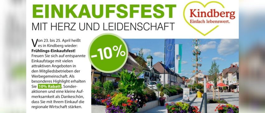 Vom 23. bis 25. April findet das Frühjahrs-Einkaufsfest statt. Freuen Sie sich auf spannende Einkaufstage mit vielen attraktiven Angeboten in den teilnehmenden Betrieben. Besonders Highlight erhalten Sie 10% Rabatt auf ausgewählte Aktionen und eine kleine Aufmerksamkeit beim Einkauf.