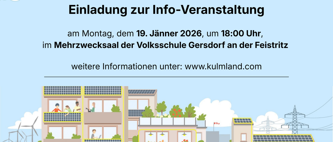 Nehmen Sie an der Info-Veranstaltung in Kulmland am 19. Januar 2026 um 18:00 Uhr im Mehrzwecksaal der Volksschule Gersdorff teil. Weitere Informationen unter: www.kulmland.com.