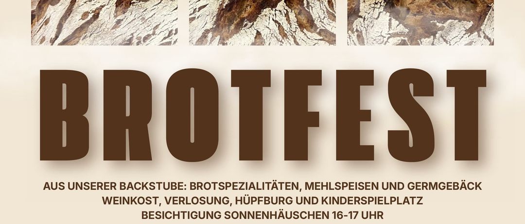 Brotfest am 6. Juni 2026 mit Brotspezialitäten, Mehlspeisen und Sauerteig. Wein, Verlust, Hüpfburg und Kinderspielplatz. Geöffnet von 16:00 bis 17:00 Uhr. DJ und Tanzmusik inklusive.