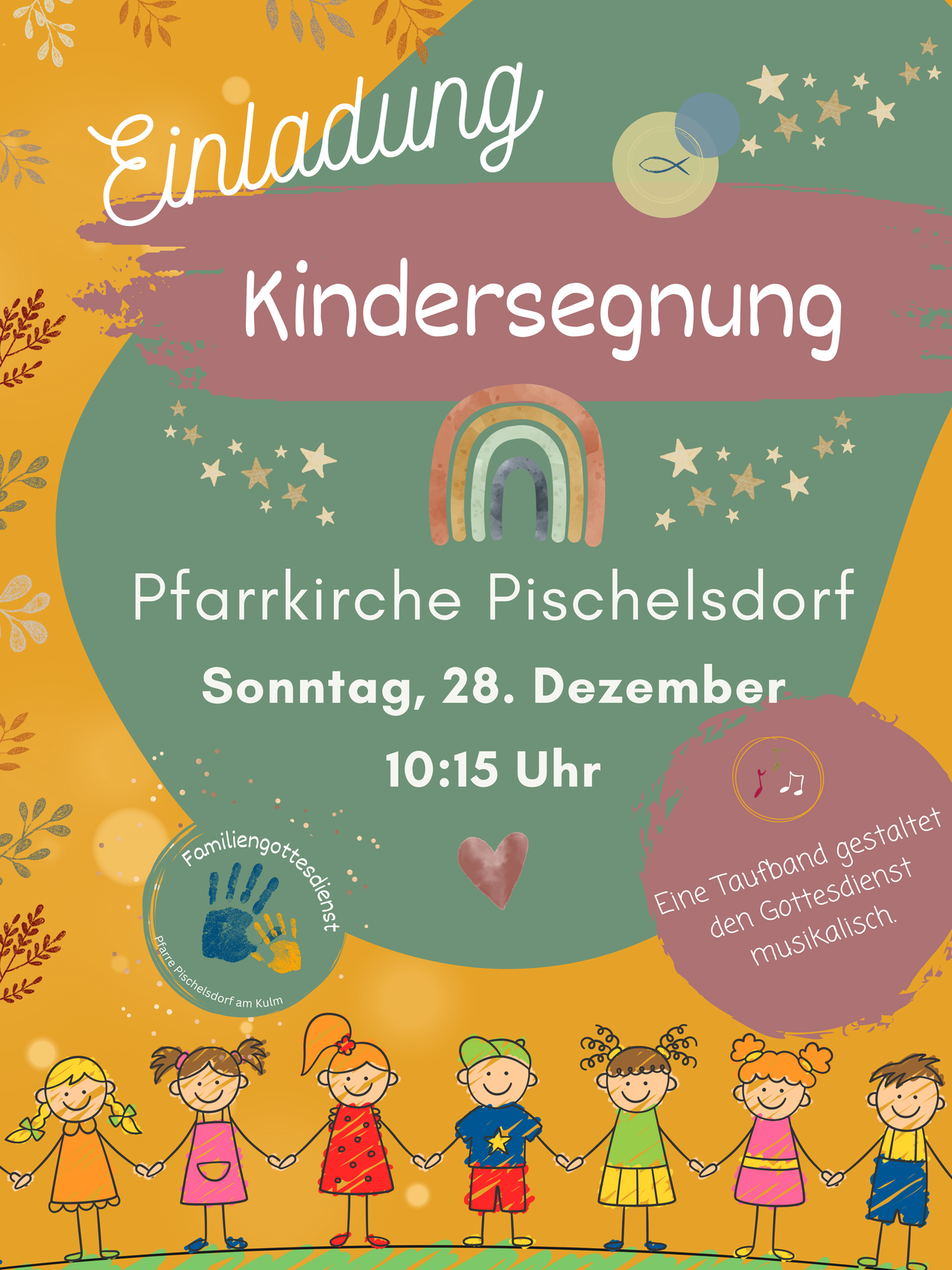 Plakat für eine Kindersegnungsveranstaltung in der Pfarrkirche Pischelsdorf am Sonntag, 28. Dezember um 10:15 Uhr. Zeigt einen Regenbogen, Sterne und Handabdrücke von Kindern. Englischer Text übersetzt zu einer musikalischen Veranstaltung.