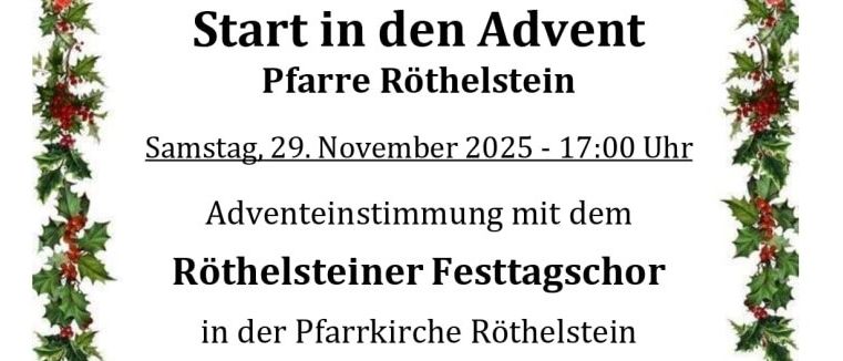 Plakat für Adventveranstaltungen in der Pfarre Röthelstein. Samstag, 29. November 2025 um 17:00 Uhr. Adventstimmung mit dem Röthelsteiner Festtagschor. Sonntag, 30. November 2025 um 8:30 Uhr. Adventkranzsegnung mit hl. Messe. Kaffee nach dem Gottesdienst.
