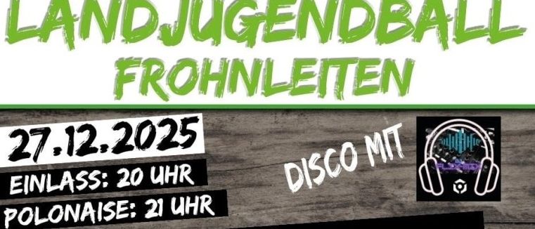 Plakat für Landjugendball Frohnleiten am 27.12.2025. Einlass um 20 Uhr, Polonaise um 21 Uhr. Mit Disco-Symbol und Kopfhörern. Veranstaltungsort: GH Schweizerhof.